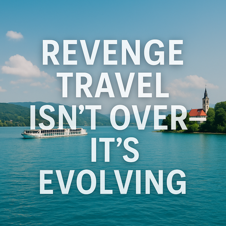 Revenge Travel Isn’t Over — It’s Evolving