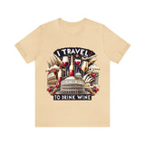 "I Travel to Drink Wine" full color T-shirt