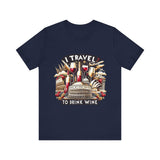 "I Travel to Drink Wine" full color T-shirt