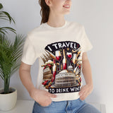 "I Travel to Drink Wine" full color T-shirt