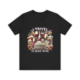 "I Travel to Drink Wine" full color T-shirt