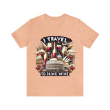 "I Travel to Drink Wine" full color T-shirt