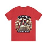 "I Travel to Drink Wine" full color T-shirt