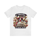 "I Travel to Drink Wine" full color T-shirt