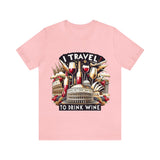 "I Travel to Drink Wine" full color T-shirt