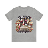 "I Travel to Drink Wine" full color T-shirt
