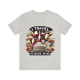 "I Travel to Drink Wine" full color T-shirt