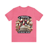 "I Travel to Drink Wine" full color T-shirt
