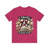 "I Travel to Drink Wine" full color T-shirt