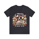 "I Travel to Drink Wine" full color T-shirt